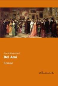 Bel Ami : Roman （Nachdruck der Ausgabe von 0. 2015. 580 S. 210 mm）