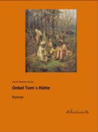 Onkel Toms Hütte : Roman （Nachdruck der Ausgabe von 0. 2015. 664 S. 210 mm）