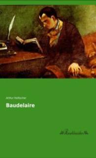 Baudelaire （Nachdruck der Ausgabe von 0. 2015. 88 S. 200 mm）
