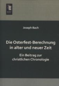 Die Osterfest-Berechnung in Alter Und Neuer Zeit