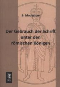 Der Gebrauch Der Schrift Unter Den Romischen Konigen