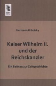 Kaiser Wilhelm II. Und Der Reichskanzler