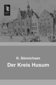 Der Kreis Husum （Nachdruck der Ausgabe von 1909. 2013. 132 S. 210 mm）