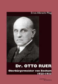 Dr. Otto Ruer : Oberbürgermeister von Bochum 1925-1933 （1., Aufl. 2013. 308 S. Illustr. 233 mm）