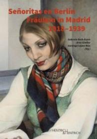 Señoritas en Berlin - Fräulein in Madrid (1918-1939) : El papel de la mujer en los intercambios culturales hispanoalemanes de entreguerras. Die Rolle der Frau im deutsch-spanischen Kulturaustausch zwischen den beiden Weltkriegen （1. Aufl. 2014. 240 S. m. Farb- u. SW-Abb. 244 mm）
