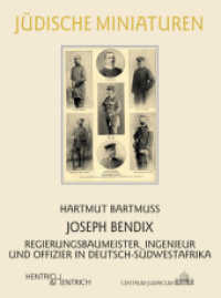 Joseph Bendix : Regierungsbaumeister, Ingenieur und Offizier in Deutsch-S&uuml;dwestafrika (J&uuml;dische Miniaturen Bd.168) （2015. 96 S. 15 Abb. 15.5 cm）
