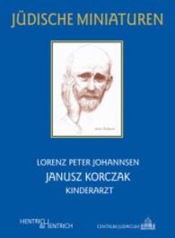 Janusz Korczak : Kinderarzt (Jüdische Miniaturen 174) （2015. 78 S. 15.5 cm）