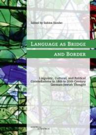 Language as Bridge and Border : Linguistic, Cultural, and Political Constellations in 18th to 20th Century German-Jewish Thought （2015. 280 S. 24.8 cm）