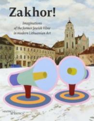 Zakhor! : Imaginations of the former Jewish Vilne in modern Lithuanian Art （2016. 80 S. Farb-Abb. 26.5 cm）