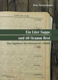 Ein Liter Suppe und 60 Gramm Brot : Das Tagebuch des Gefangenen 109565 （2016. 256 S. 14 Abb. 20 cm）