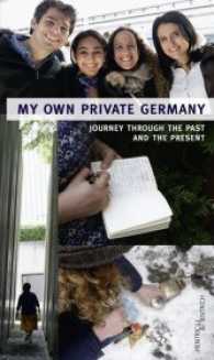 My own private Germany : Journey through the past and the present （2016. 128 S. 21 Abb. 19.1 cm）