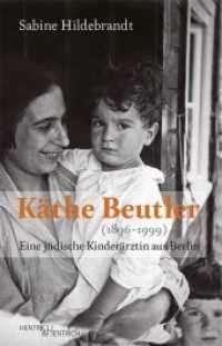 Käthe Beutler (1896-1999) : Eine jüdische Kinderärztin aus Berlin （2019. 120 S. m,. 7 Abb. 20 cm）