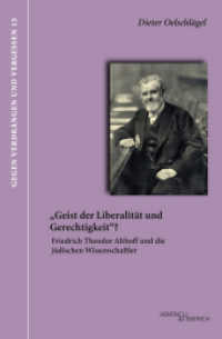"Geist der Liberalit&auml;t und Gerechtigkeit"? : Friedrich Theodor Althoff und die j&uuml;dischen Wissenschaftler (Gegen Verdr&auml;ngen und Vergessen, Berichte 13) （2019. 66 S. 9 Abb. 19 cm）