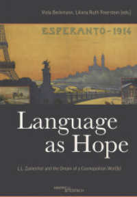 Language as Hope : Esperanto. L. L. Zamenhof and the Dream of a Cosmopolitan Wor(l)d （2023. 192 S. Farb- und S/W-Abb. 24.4 cm）