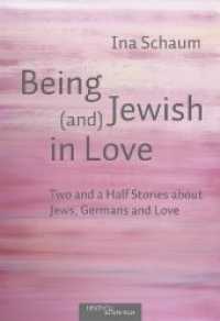 Being Jewish (and) in Love : Two and a Half Stories about Jews, Germans and Love （2020. 136 S. 23.3 cm）