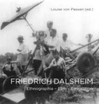 Friedrich Dalsheim : Ethnographie - Film - Emigration （2022. 360 S. 224 Abb. 22.5 cm）