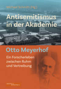 Antisemitismus in der Akademie : Otto Meyerhof - Ein Forscherleben zwischen Ruhm und Vertreibung （2022. 194 S. 61 Abb. 23.3 cm）