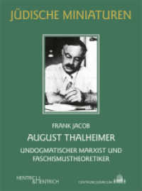 August Thalheimer : Undogmatischer Marxist und Faschismustheoretiker (Jüdische Miniaturen 294) （2023. 80 S. 20 Abb. 15.5 cm）