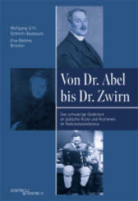 Von Dr. Abel bis Dr. Zwirn : Das schwierige Gedenken an jüdische Ärzte und Ärztinnen im Nationalsozialismus （2022. 142 S. 24 Abb. 23.3 cm）