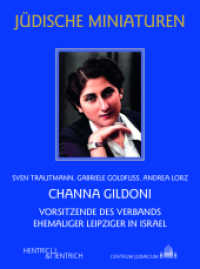 Channa Gildoni : Vorsitzende des Verbands ehemaliger Leipziger in Israel (Jüdische Miniaturen 299) （2022. 82 S. 17 Abb. 15.5 cm）
