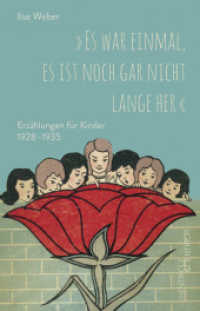 "Es war einmal, es ist noch gar nicht lange her" : Erzählungen für Kinder 1928-1935 （2023. 286 S. 9 Abb. 22 cm）