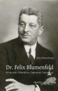 Dr. Felix Blumenfeld : Kinderarzt, Philanthrop, Demokrat, Freimaurer （2023. 120 S. 30 Abb. 20 cm）