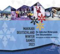 MAKKABI Deutschland Winter Games - Die Jüdischen Winterspiele : Eine Dokumentation （2023. 144 S. 22 x 24.5 cm）