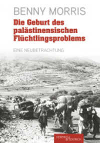 Die Geburt des palästinensischen Flüchtlingsproblems : Eine Neubetrachtung （2025. 826 S. 3 Abb. 23 cm）