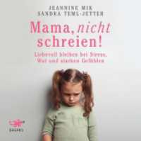Mama, nicht schreien!, 1 Audio-CD, MP3 Format : Liebevoll bleiben bei Stress, Wut und starken Gefühlen. 363 Min.. CD Standard Audio Format. Ungekürzte Ausgabe （2019. 145 x 140 mm）