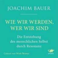 Wie wir werden, wer wir sind, 1 Audio-CD : Die Entstehung des menschlichen Selbst durch Resonanz. 460 Min.. CD Standard Audio Format.Lesung..Ungekürzte Ausgabe （Erstauflage. 2019. 12.4 x 14 cm）