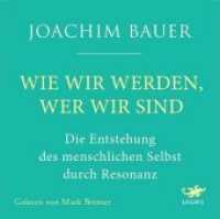 Wie wir werden, wer wir sind, 1 Audio-CD : Die Entstehung des menschlichen Selbst durch Resonanz. 460 Min.. CD Standard Audio Format. Lesung. . Ungekürzte Ausgabe （Erstauflage. 2019. 12.4 x 14 cm）