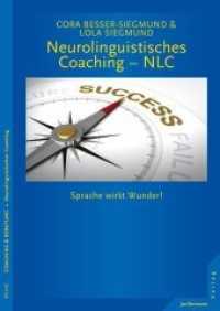 Neurolinguistisches Coaching - NLC : Sprache wirkt Wunder! (Reihe Coaching  & Beratung) （2015. 240 S. 240 mm）