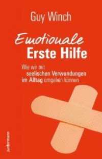 Emotionale Erste Hilfe : Wie wir mit seelischen Verwundungen im Alltag umgehen können （2016. 240 S. 210 mm）