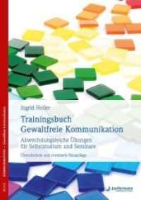 Trainingsbuch Gewaltfreie Kommunikation : Abwechslungsreiche Übungen für Selbststudium und Seminare (Reihe Kommunikation, Gewaltfreie Kommunikation) （8. Aufl. 2016. 256 S. m. Abb. 240 mm）