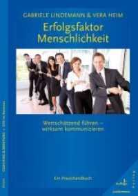Erfolgsfaktor Menschlichkeit : Wertschätzend führen - wirksam kommunizieren. Ein Praxishandbuch (Coaching & Beratung) （3., überarb. Aufl. 2016. 216 S. 24 cm）