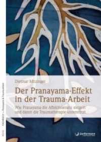 Der Pranayama-Effekt in der Trauma-Arbeit : Wie Pranayama die Affekttoleranz steigert und damit die Traumatherapie unterst&uuml;tzt