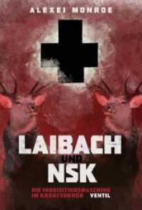 Laibach und NSK : Die Inquisitionsmaschine im Kreuzverhör （2014. 344 S. m. Abb. 23 cm）
