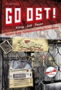 Go Ost!, m. Audio-CD : Klang - Zeit - Raum: Reisen in die Subkulturzonen Osteuropas （1. Aufl. 2014. 220 S. 23 cm）