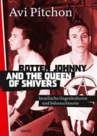 Rotten Johnny and the Queen of Shivers : Israelische Gegenkulturen und Sehnsuchtsorte (Jüdische Rebellen und Subkulturelle Strategien 2) （1. Aufl. 2016. 256 S. m. s/w-Abb. 19.5 cm）