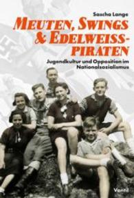 Meuten, Swings & Edelweißpiraten : Jugendkultur und Opposition im Nationalsozialismus （2. Aufl. 2018. 223 S. mit zahlr. Abb. 23 cm）