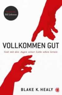 Vollkommen gut : Gott mit den Augen seiner Liebe sehen lernen （2019. 184 S. 20.5 cm）