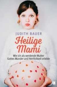Heilige Mami : Wie ich als werdende Mutter Gottes Wunder und Herrlichkeit erlebte （2022. 128 S. 9 Abb. 20.5 cm）
