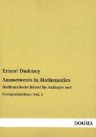 Amusements in Mathematics : Mathematische R&auml;tsel f&uuml;r Anf&auml;nger und Fortgeschrittene, Vol. 1 （Nachdruck. 2013. 156 S. 210 mm）