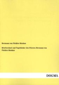 Briefwechsel und Tagebücher des Fürsten Hermann von Pückler-Muskau : Band 5 （Nachdruck. 2013. 484 S. 210 mm）