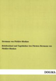 Briefwechsel und Tagebücher des Fürsten Hermann von Pückler-Muskau : Band 8 （Nachdruck. 2013. 464 S. 210 mm）