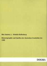 Historiographie und Quellen der deutschen Geschichte bis 1500 （Nachdruck. 2011. 140 S. 220 mm）