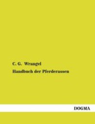 Handbuch der Pferderassen : Entstehung, Entwicklung, Charakteristika （Nachdruck. 2013. 644 S. 210 mm）