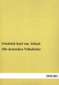 Alle deutschen Volkslieder （Nachdruck. 2013. 692 S. 210 mm）