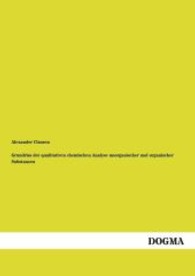 Grundriss der qualitativen chemischen Analyse unorganischer und organischer Substanzen （Nachdruck. 2013. 220 S. 210 mm）