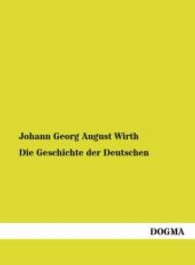 Die Geschichte der Deutschen : 4. Band: Die Geschichte der neueren Zeit （Nachdruck. 2013. 392 S. 210 mm）
